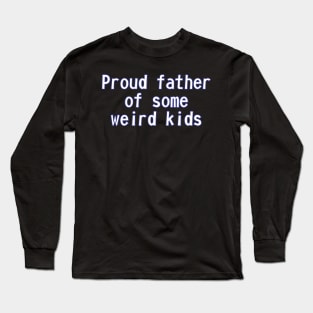 Proud Father! Long Sleeve T-Shirt